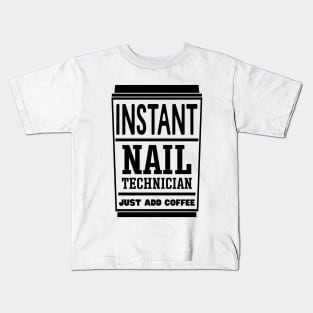 Instant nail technician, just add coffee Kids T-Shirt